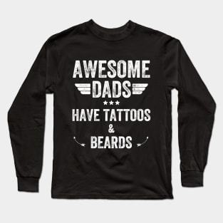 Awesome dads have tattoos & beards Long Sleeve T-Shirt